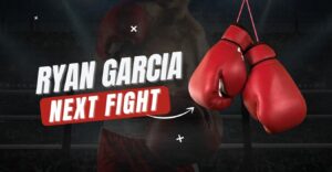 Ryan Garcia Next Fight